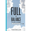 Full Life Balance: The Five Keys To the Kingdom: How To Live Better Every Day - Paperback