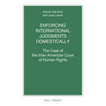 Enforcing International Judgments Domestically: The Case of the Inter-American Court of Human Rights - Paperback