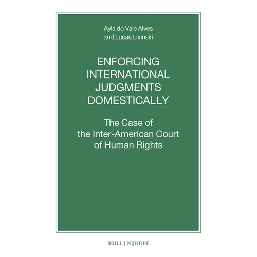 Enforcing International Judgments Domestically: The Case of the Inter-American Court of Human Rights - Paperback