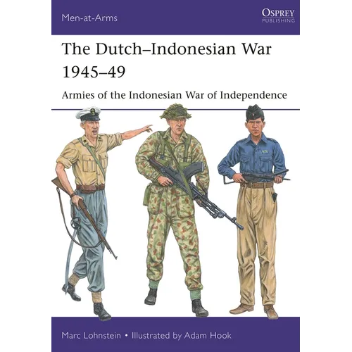The Dutch-Indonesian War 1945-49: Armies of the Indonesian War of Independence - Paperback