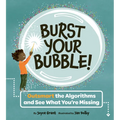 Burst Your Bubble!: Outsmart the Algorithms and See What You're Missing - Hardcover