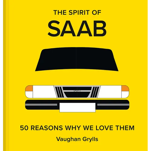 The Spirit of SAAB: 50 Reasons Why We Love Them - Hardcover