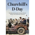 Churchill's D-Day: The British Bulldog's Fateful Hours During the Normandy Invasion - Hardcover