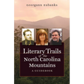 Literary Trails of the North Carolina Mountains: A Guidebook - Paperback