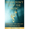 Please Don't Stop the Music - The Lyric, the Melody and the Story - Paperback