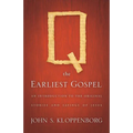 Q, the Earliest Gospel: An Introduction to the Original Stories and Sayings of Jesus - Paperback