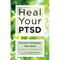 Heal Your Ptsd: Dynamic Strategies That Work (for Readers of the Body Keeps the Score) - Paperback