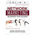 Network Marketing Blueprint for Success: Become a Rockstar in Your Network Marketing Business - Paperback