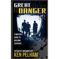 Great Danger: A Writer's Guide to Building Suspense - Paperback
