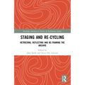 Staging and Re-cycling: Retrieving, Reflecting and Re-framing the Archive - Paperback