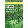 Exploring Southern Appalachian Forests: An Ecological Guide to 30 Great Hikes in the Carolinas, Georgia, Tennessee, and Virginia - Paperback