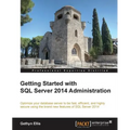 Getting Started with SQL Server 2014 Administration - Paperback