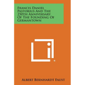 Francis Daniel Pastorius and the 250th Anniversary of the Founding of Germantown - Paperback