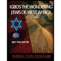 Igbos The Wondering Jews Of West Africa - Paperback