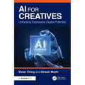 AI for Creatives: Unlocking Expressive Digital Potential - Paperback