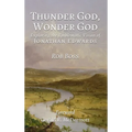 Thunder God, Wonder God: Exploring the Emblematic Vision of Jonathan Edwards - Hardcover