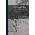 The American Vignola: Arches And Vaults, Roofs And Domes, Doors And Windows, Walls And Ceilings, Steps And Staircases - Paperback
