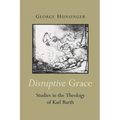Disruptive Grace: Studies in the Theology of Karl Barth - Paperback