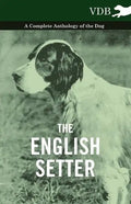 The English Setter - A Complete Anthology of the Dog - Hardcover