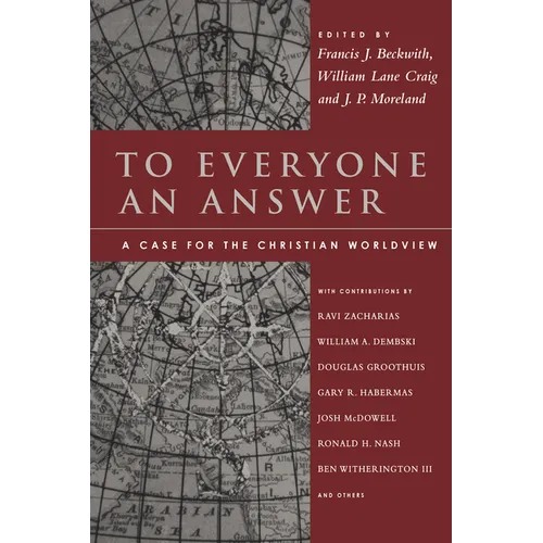To Everyone an Answer: A Case for the Christian Worldview: Essays in Honor of Norman L. Geisler - Paperback