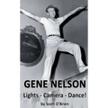 Gene Nelson - Lights! Camera! Dance! (hardback) - Hardcover