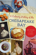A Culinary History of the Chesapeake Bay: Four Centuries of Food and Recipes - Paperback