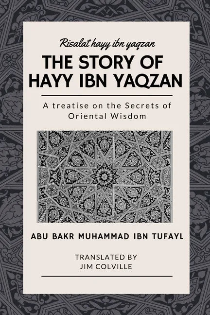 The Story of Hayy ibn Yaqzan - Risalat hayy ibn yaqzan: A treatise on the Secrets of Oriental Wisdom - Paperback