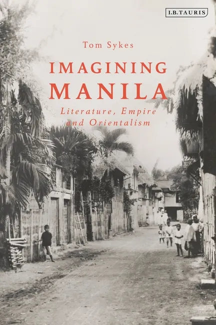 Imagining Manila: Literature, Empire and Orientalism - Paperback