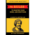 Stoicism Mastery: 75 Rules To Master Your Mind, And Emotions (A Guide to a Better Life) - Paperback