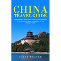 China Travel Guide: Contemporary Notes From China by Tara Goldsmith (A Travel Guide to Make the Most Out of Your Journey in China) - Paperback