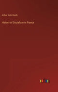 History of Socialism in France - Hardcover