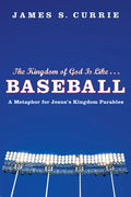 The Kingdom of God Is Like . . . Baseball: A Metaphor for Jesus's Kingdom Parables - Paperback