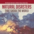 Natural Disasters That Shook the World World Disasters Book Grade 6 Children's Science & Nature Books - Paperback