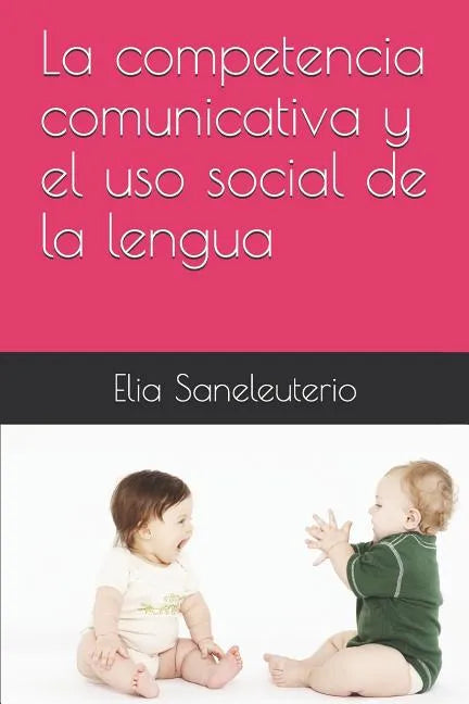 La Competencia Comunicativa Y El USO Social de la Lengua - Paperback
