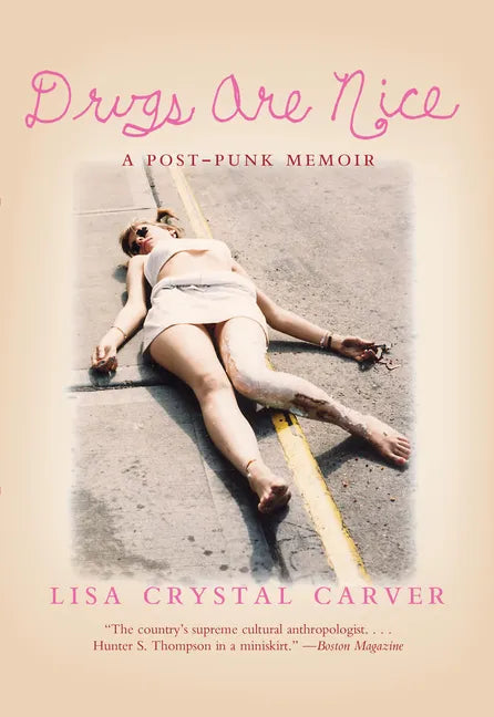 Drugs Are Nice: A Post-Punk Memoir - Paperback