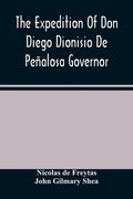 The Expedition Of Don Diego Dionisio De Peñalosa Governor Of New Mexico From Santa Fe To The River Mischipi And Quivira In 1662 - Paperback