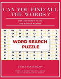 Can You Find All the Words ? Find Each Word If Yo Can 100 Various Puzzles Train Your Brain Puzzle Word Search Book Easy to Medium to Hard: Word Search - Paperback