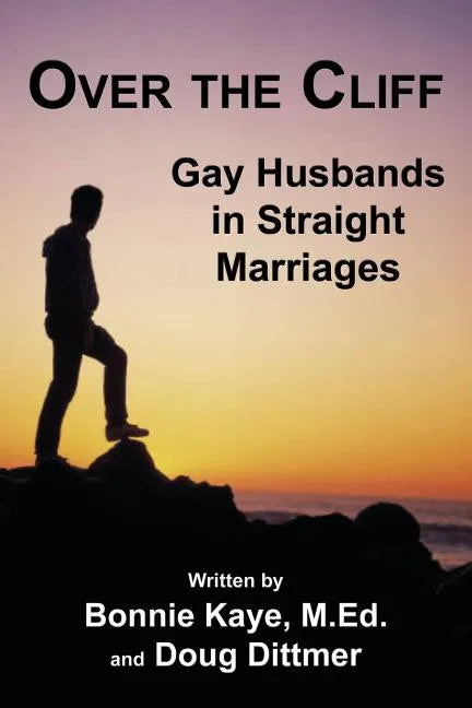 Over the Cliff: Gay Husbands in Straight Marriages - Paperback