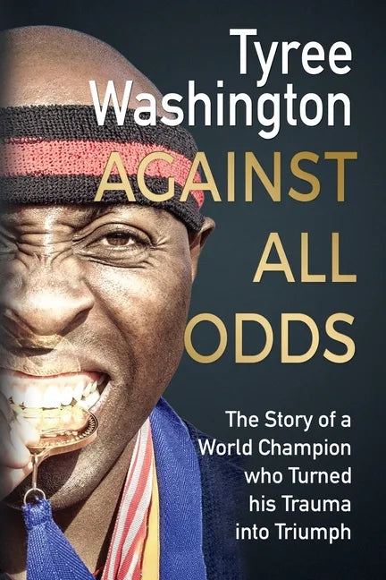 Against All Odds: The Story of a World Champion who Turned his Trauma into Triumph - Paperback