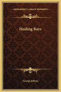 Healing Rays - Hardcover