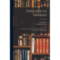 Diplodocus (Marsh): Its Osteology, Taxonomy, and Probable Habits, With a Restoration of the Skeleton; vol. 1 no. 1 - Paperback
