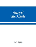 History of Essex County: with illustrations and biographical sketches of some of its prominent men and pioneers - Paperback