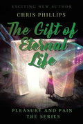 The Gift of Eternal Life: Pleasures and Pain The Series - Paperback