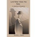 Lord Peter Views the Body: A Collection of Mysteries - Hardcover