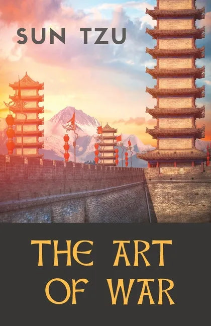 The Art of War: an ancient Chinese military treatise on military strategy and tactics attributed to the ancient Chinese military strat - Paperback
