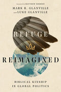 Refuge Reimagined: Biblical Kinship in Global Politics - Paperback