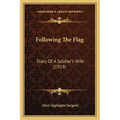 Following The Flag: Diary Of A Soldier's Wife (1919) - Paperback