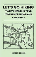 Let's Go Hiking - Twelve Walking Tour Itineraries in England and Wales - Paperback