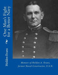 One Man's Fight for a Better Navy: Memoir of Holden A. Evans, former Naval Constructor, U.S.N. - Paperback