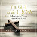 The Gift of the Cross: Embracing the Promise of the Resurrection - Hardcover